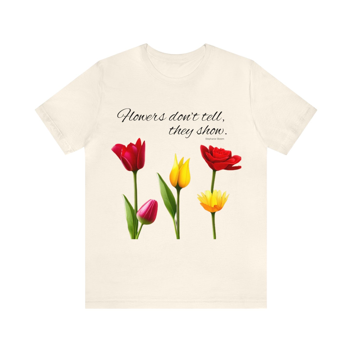 Show Don't Tell - Unisex Short Sleeve Tee