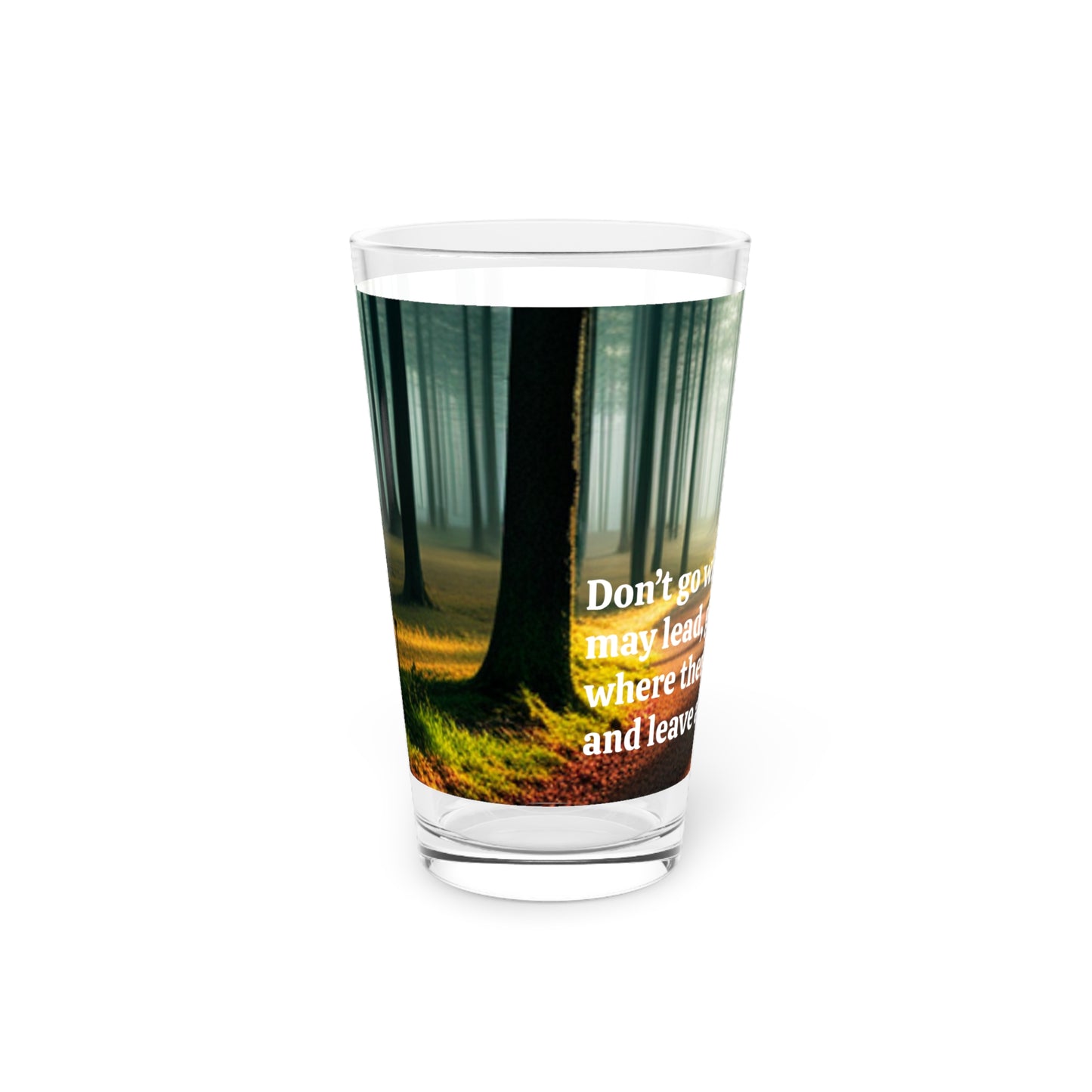 Go Where There Is No Path - Pint Glass, 16oz