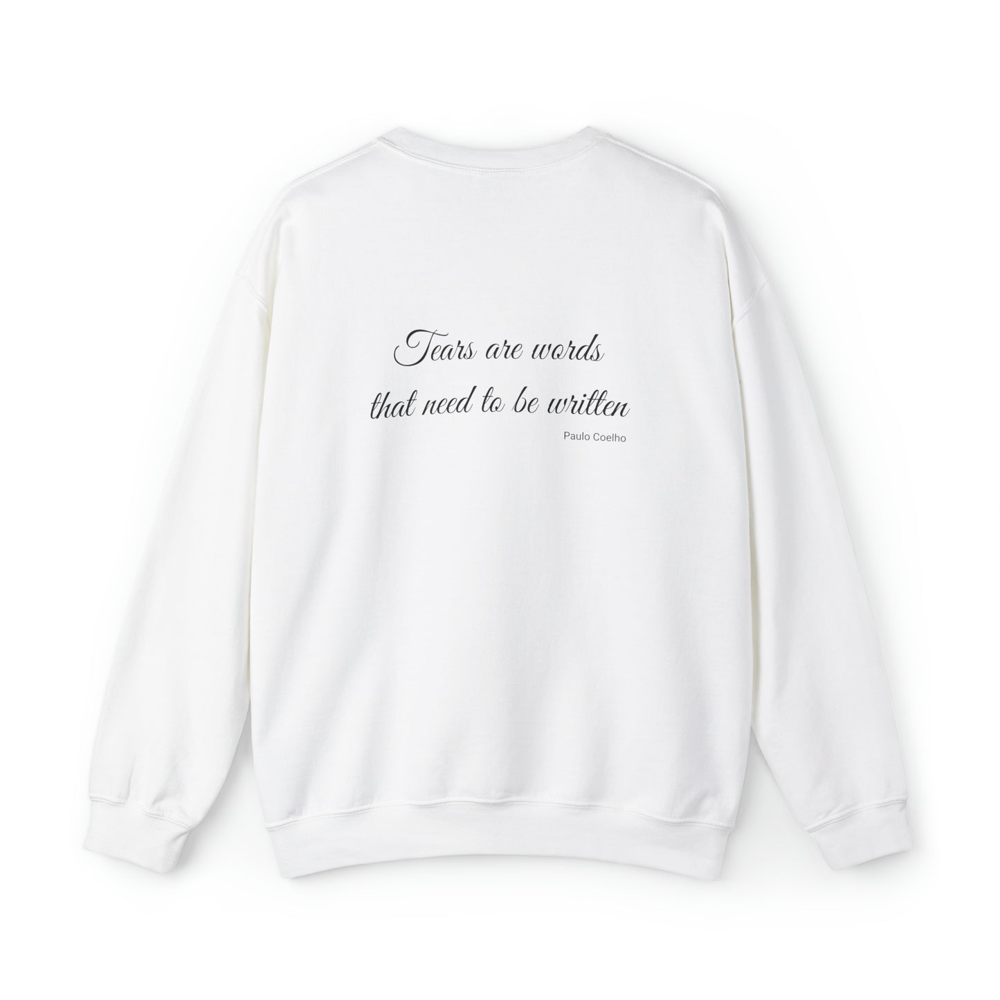 Tears Are Words That Need To Be Written Sweatshirt