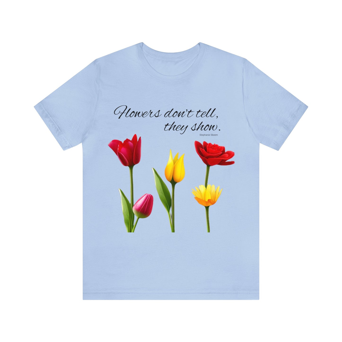 Show Don't Tell - Unisex Short Sleeve Tee