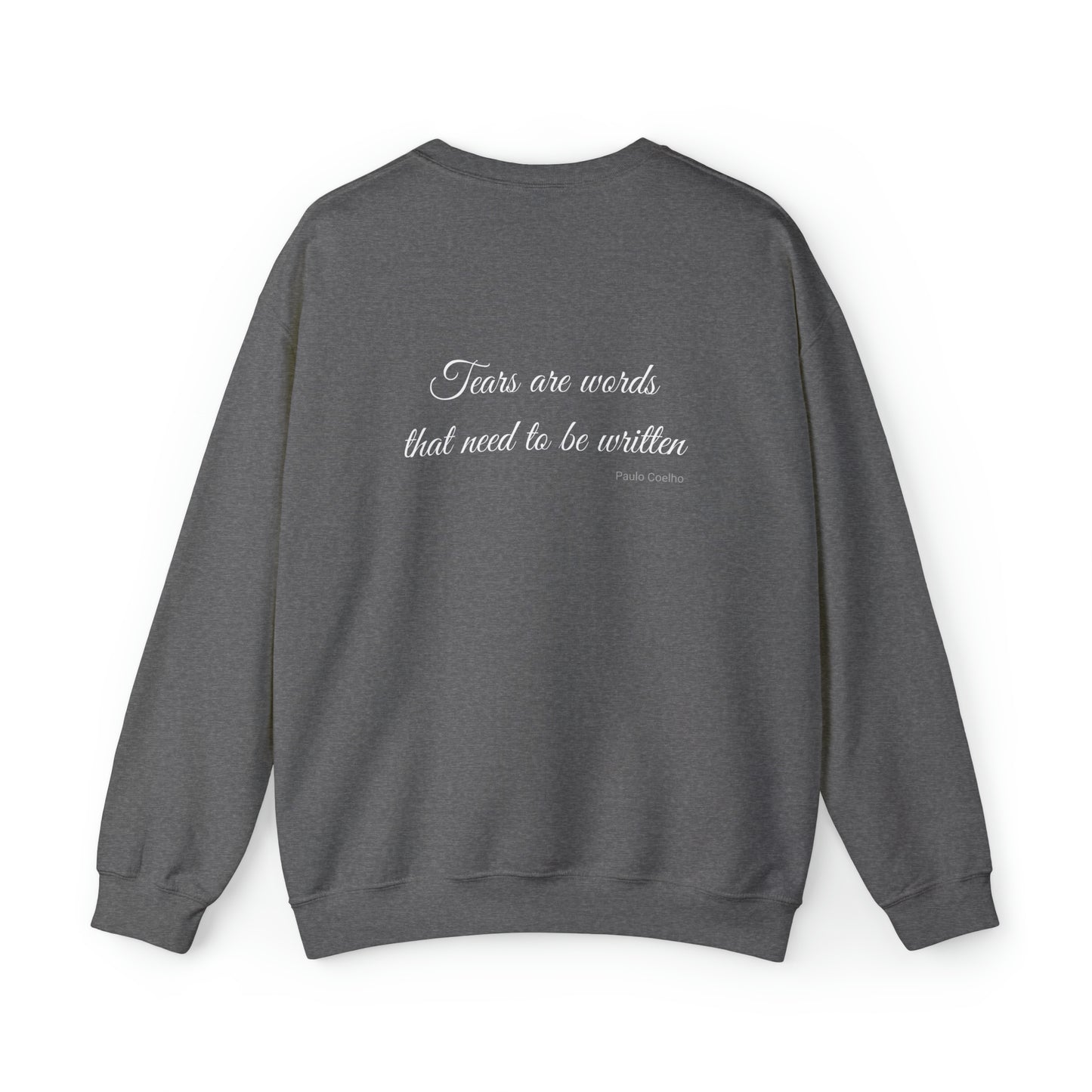 Tears Are Words That Need To Be Written Sweatshirt